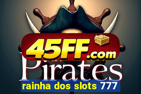 rainha dos slots 777
